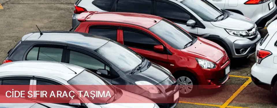 Cide İlçemi Sıfır Araç Taşıma